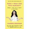 KNYGA Lauren Graham Have I Told You This Already?, Stories I Don't Want to Forget to Remember - the New York Times bestseller from the Gilmore Girls star