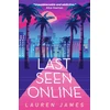 KNYGA Lauren James Last Seen Online, An addictive YA thriller set in sun-drenched LA about fame, obsession and toxic fandom. The perfect summer read for fans of mysteries, true crime and Hollywood scandals