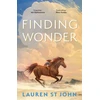 KNYGA Lauren St John Finding Wonder, An unforgettable adventure from The One Dollar Horse author