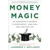 KNYGA Laurence J Kotlikoff Money Magic, An Economist's Secrets to More Money, Less Risk, and a Better Life