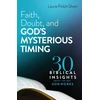 KNYGA Laurie Polich Short Faith, Doubt, and God`s Mysterious Timing – 30 Biblical Insights about the Way God Works