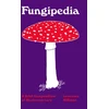 KNYGA Lawrence Millman Fungipedia, A Brief Compendium of Mushroom Lore