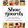 KNYGA Lea Dixon Show Boards, Next-Level Platters &amp; Boards That Win the Party