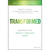 KNYGA Lea Hickman Cagan, Marty (Silicon Valley Product Group (SVPG)); Hickman, Lea Transformed: Moving to the Product Operating Model