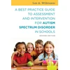 KNYGA Lee A Wilkinson Best Practice Guide to Assessment and Intervention for Autism Spectrum Disorder in Schools, Second Edition