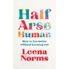 KNYGA Leena Norms Half-Arse Human, How to live better without burning out