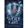 KNYGA Leia Stone Wolf Girl, A Werewolf Shifter Romance for Romantasy Lovers (Wolf Girl 1)