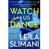 KNYGA Leila Slimani Watch Us Dance, The vibrant new novel from the bestselling author of Lullaby