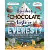KNYGA Leisa Stewart Sharpe How Does Chocolate Taste on Everest?, Explore Earth's Most Extreme Places Through Sight, Sound, Smell, Touch and Taste