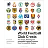 KNYGA Leonard Jagerskiold Nilsson World Football Club Crests, The Design, Meaning and Symbolism of World Football's Most Famous Club Badges