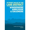 KNYGA Lesley Williams 15 Short Walks in the Lake District: Windermere Ambleside and Grasmere