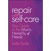 KNYGA Leslie Forde Repair with Self-Care, Your Guide to the Mom's Hierarchy of Needs