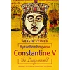 KNYGA Leslie Ivings Byzantine Emperor Constantine V, 'the Dung-named'