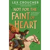 KNYGA Lex Croucher Croucher Lex Not for the Faint of Heart: from the award-winning author of Gwen and Art Are Not in Love
