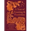 KNYGA Lia Leendertz Leendertz Lia Year of Feasting &amp; Festivities: A Celebration of the Seasons