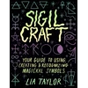 KNYGA Lia Taylor Sigil Craft, Your Guide to Using, Creating &amp; Recognizing Magickal Symbols