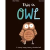 KNYGA Libby Walden This Is Owl, A Flapping, Tapping, Clapping Interactive Book