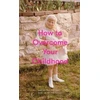 KNYGA Life Of School How to Overcome Your Childhood