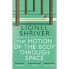 KNYGA Lionel Shriver Motion of the Body Through Space