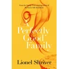 KNYGA Lionel Shriver Perfectly Good Family