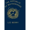 KNYGA Liz Berry Republic of Motherhood