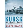 KNYGA Lloyd Clark Kursk: The Greatest Battle