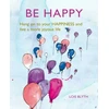 KNYGA Lois Blyth Be Happy, Hang on to Your Happiness and Live a More Joyous Life
