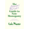 KNYGA Lola Phoenix Anxious Person’s Guide to Non-Monogamy, Your Guide to Open Relationships, Polyamory and Letting Go