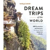 KNYGA Lonely Planet Dream Trips of the World, Detailed Itineraries | Travel Like a Local | Insider Tips | Covers 100 Destinations and Itineraries to make your Bucket List a Reality