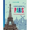 KNYGA Lonely Planet Kids A Kid's Guide to Paris, Let the Adventure Begin!