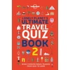 KNYGA Lonely Planet's Ultimate Travel Quiz Book: 100 Fun Themed Challenges &amp; Brain Teasers | Levels Easy to Hard | Questions Cover Culture, History, Wildlife &amp; More
