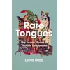 KNYGA Lorna Gibb Rare Tongues, The Secret Stories of Hidden Languages