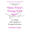 KNYGA Lorraine Candy ‘Mum, What’s Wrong with You?’