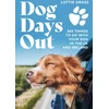 KNYGA Lottie Gross Gross Lottie Dog Days Out: 365 things to do with your dog in the UK and Ireland
