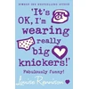 KNYGA Louise Rennison ‘It’s OK, I’m wearing really big knickers!’