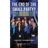 KNYGA Louise Thompson End of the Small Party?, Change Uk and the Challenges of Parliamentary Politics