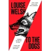 KNYGA Louise Welsh To the Dogs