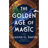 KNYGA Luanne G Smith Golden Age of Magic, A Novel
