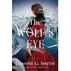KNYGA Luanne G Smith Wolf's Eye, A Novel