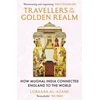 KNYGA Lubaaba Al Azami Travellers in the Golden Realm, How Mughal India Connected England to the World