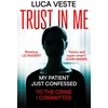 KNYGA Luca Veste Trust In Me, My patient just confessed - to the crime I committed ...