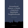 KNYGA Lucinda A Mosher Personhood, Illness, and Death in America's Multifaith Neighborhoods