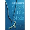 KNYGA Lucy Banks Caged Little Birds