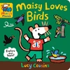KNYGA Lucy Cousins Maisy Loves Birds: A Maisy's Planet Book
