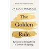 KNYGA Lucy Pollock Golden Rule, Lessons in living from a doctor of ageing