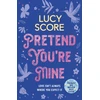 KNYGA Lucy Score Pretend You're Mine, a fake dating small town love story from the author of Things We Never Got Over