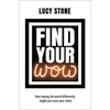 KNYGA Lucy Stone Find Your WOW, How seeing the world differently might just save your mind