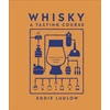 KNYGA Ludlow Eddie Whisky A Tasting Course: A New Way to Think – and Drink – Whisky