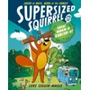 KNYGA Luke Seguin Magee Supersized Squirrel and the Great Wham-o-Kablam-o!