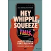 KNYGA Luke Sullivan Hey Whipple, Squeeze This